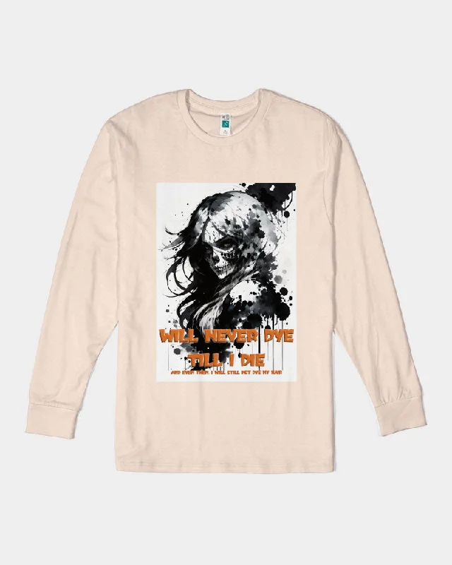 Will not dye till I die Unisex Long Sleeve Tee | Lane Seven